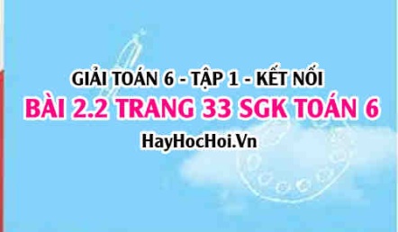 Giải bài 2.2 trang 33 Toán 6 Tập 1 SGK Kết nối tri thức